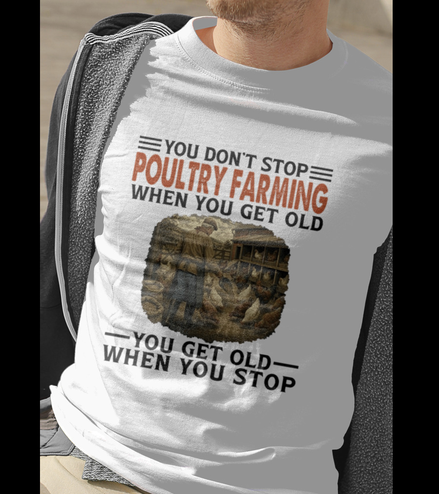 You Don't Stop Poultry Farming When You Get Old Vintage Farmer Chicken Coop Scene You Get Old When You Stop T-Shirt