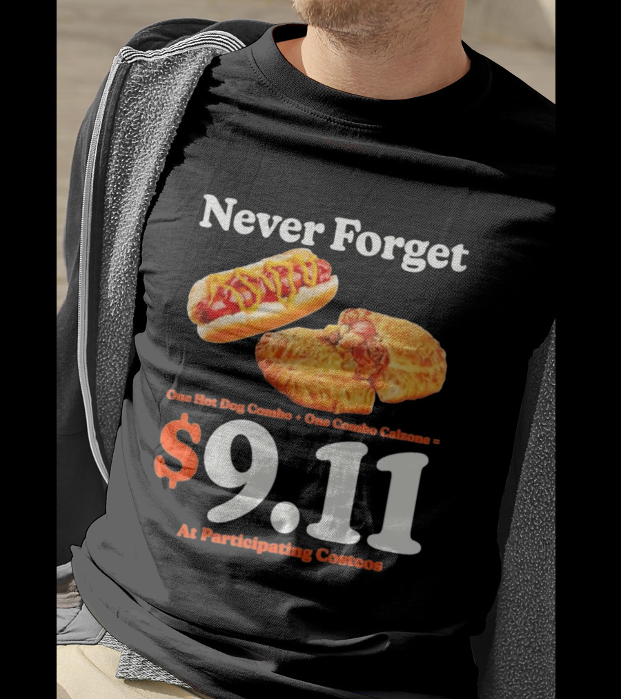 Never Forget One Hot Dog Combo And Combo Calzone $9.11 At Participating Costcos T-Shirt