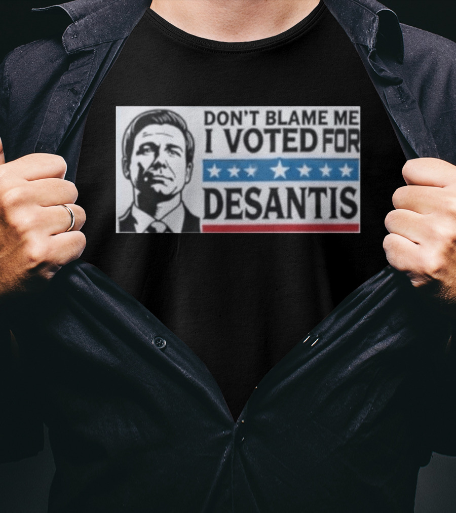 Don't Blame Me I Voted For Desantis Stars And Stripes T-Shirt