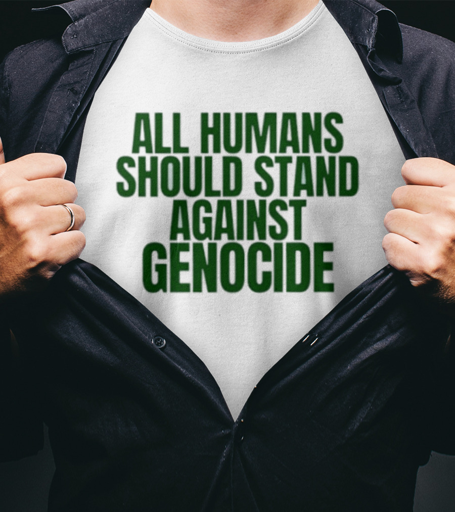 All Humans Should Stand Against Genocide Message T-Shirt