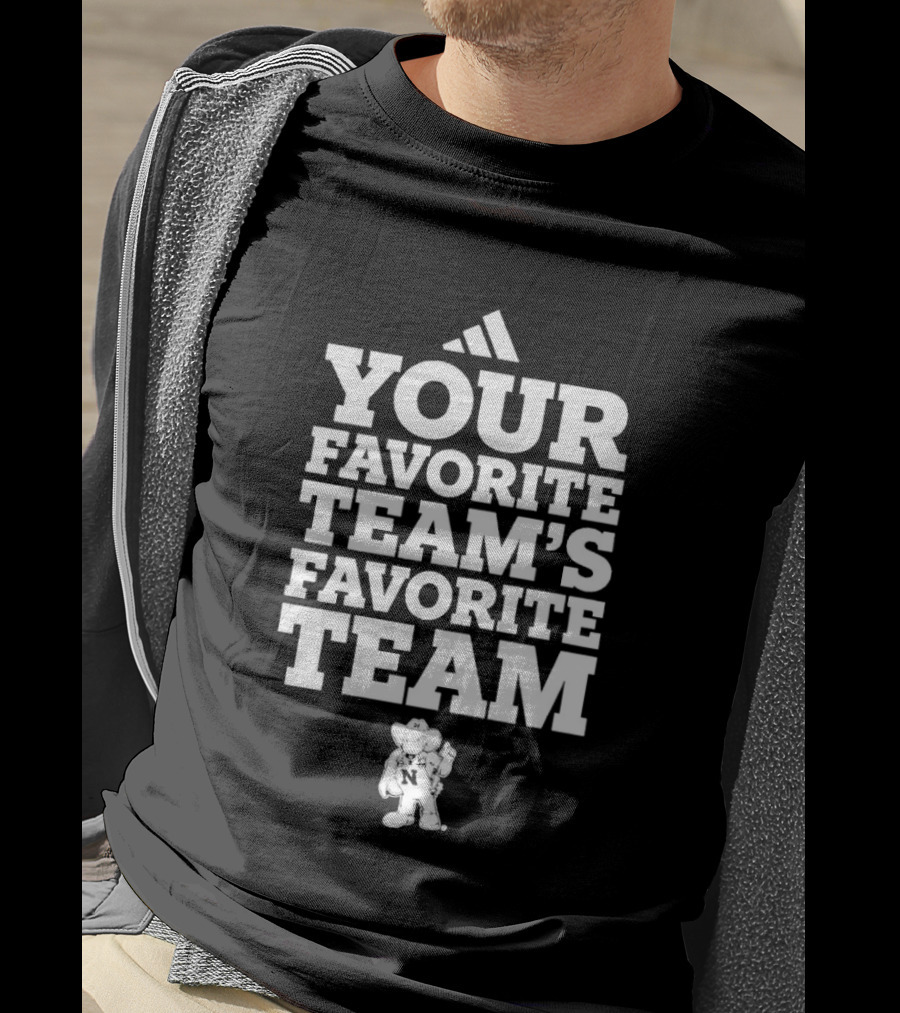 Nebraska Cornhuskers Your Favorite Team's Favorite Team College Football T-Shirt