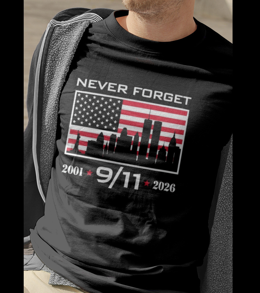 Never Forget 9 11 2001 2026 American Flag And Skyline 25th Anniversary T-Shirt