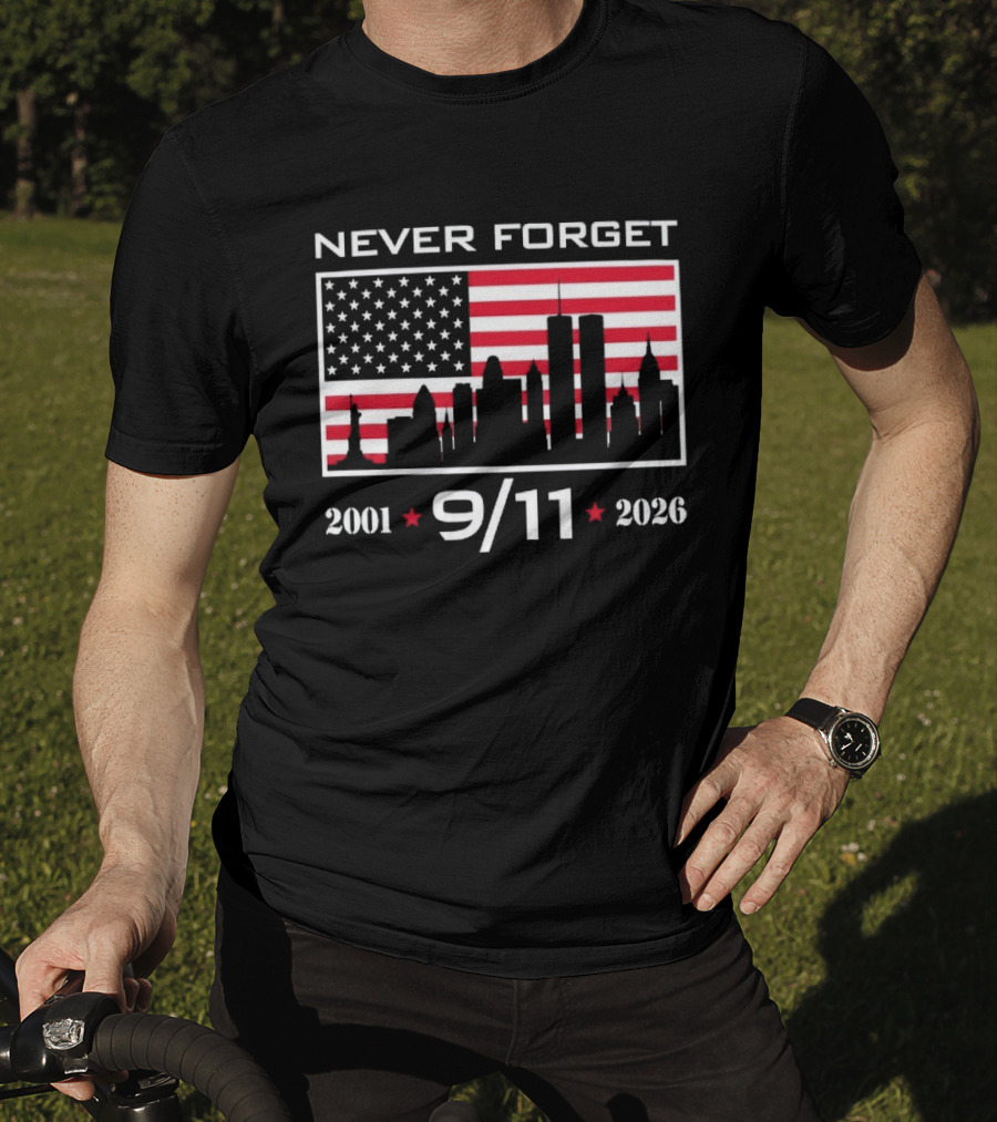 Never Forget 9 11 2001 2026 American Flag And Skyline 25th Anniversary T-Shirt