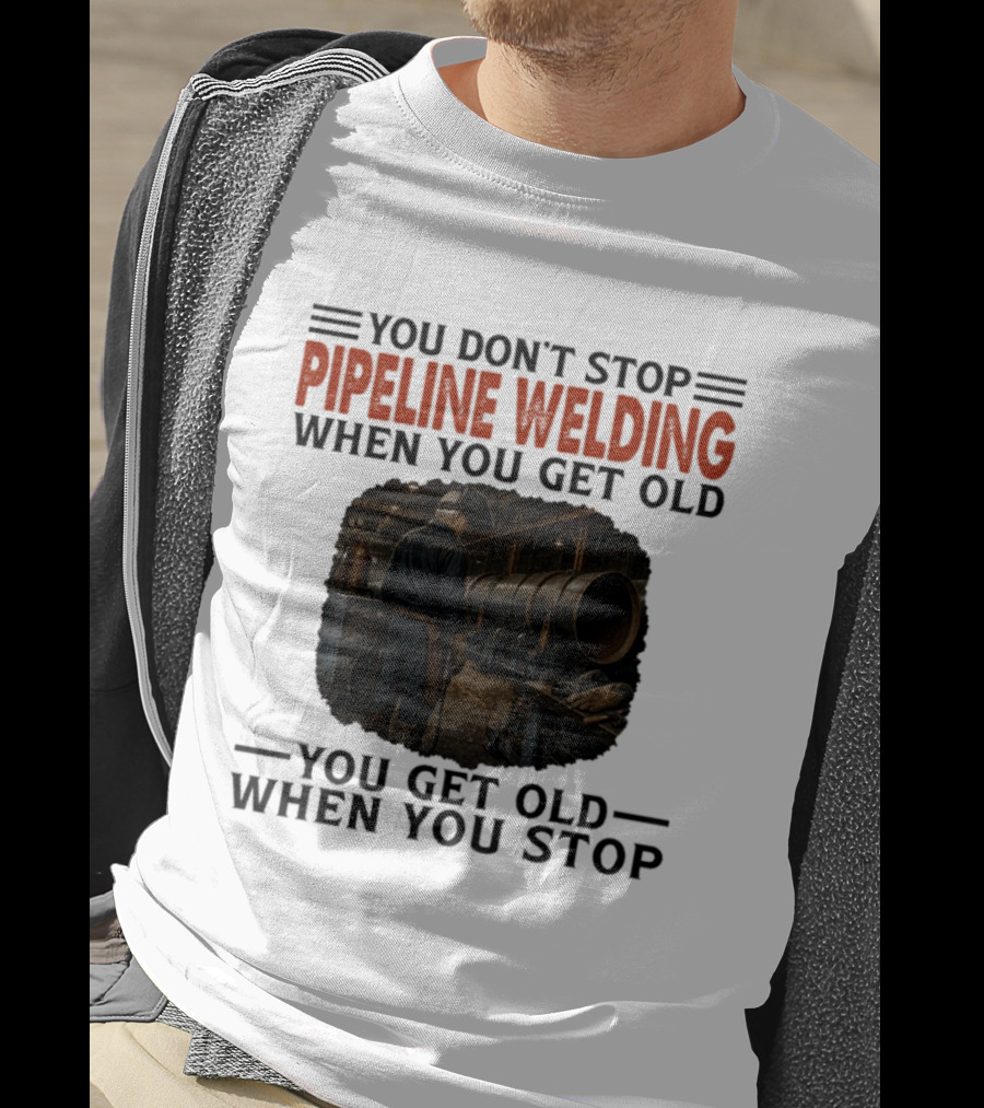 You Don't Stop Pipeline Welding When You Get Old You Get Old When You Stop Retro Welding Scene T-Shirt