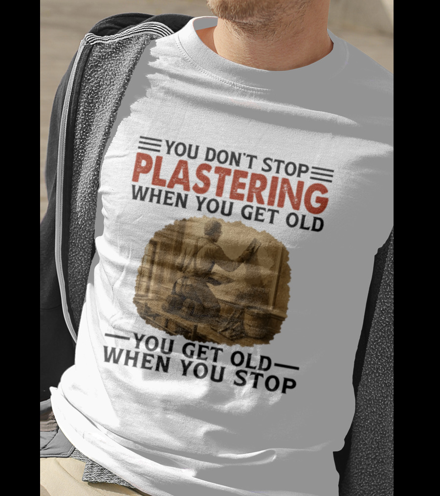 Plastering Motivation You Don't Stop When You Get Old Vintage Worker T-Shirt