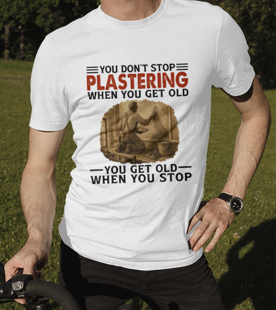Plastering Motivation You Don't Stop When You Get Old Vintage Worker T-Shirt