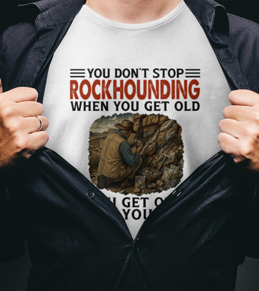 You Don't Stop Rockhounding When You Get Old Vintage Miner Landscape T-Shirt