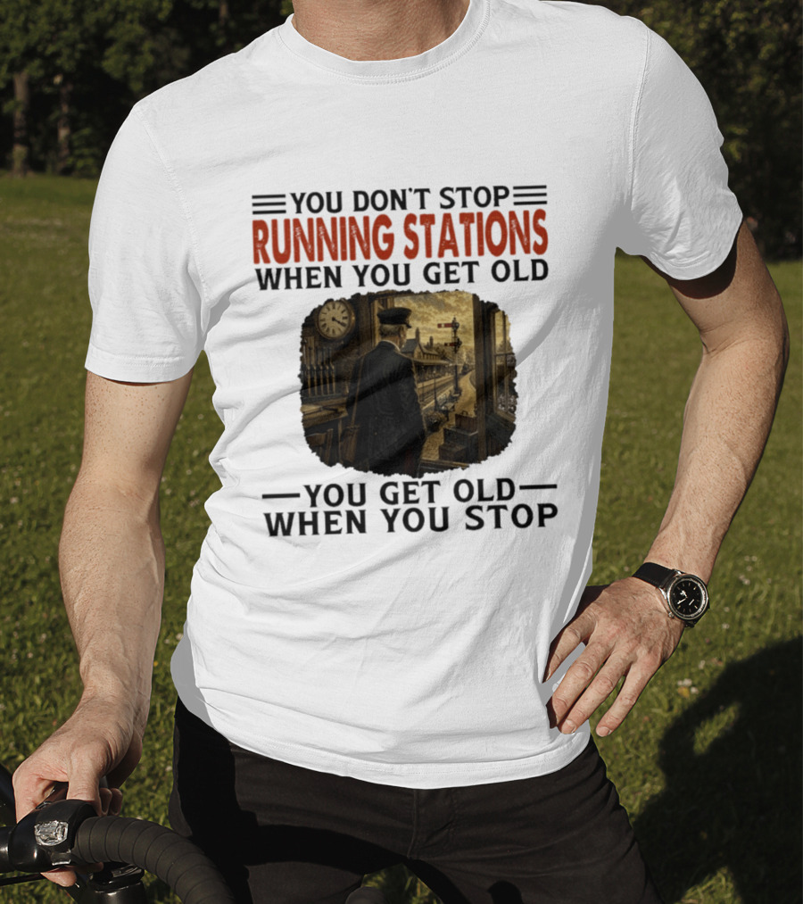 You Don't Stop Running Stations Railroad When You Get Old Train Conductor Vintage Scene T-Shirt