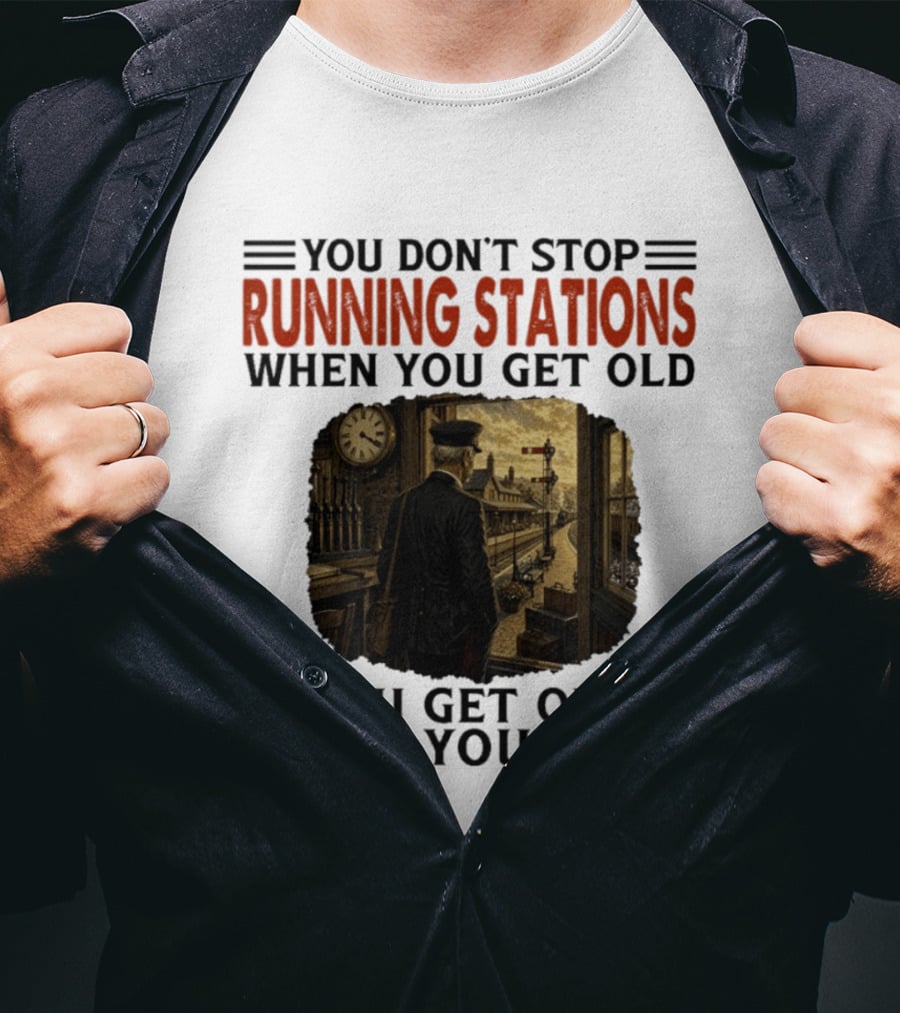 You Don't Stop Running Stations Railroad When You Get Old Train Conductor Vintage Scene T-Shirt