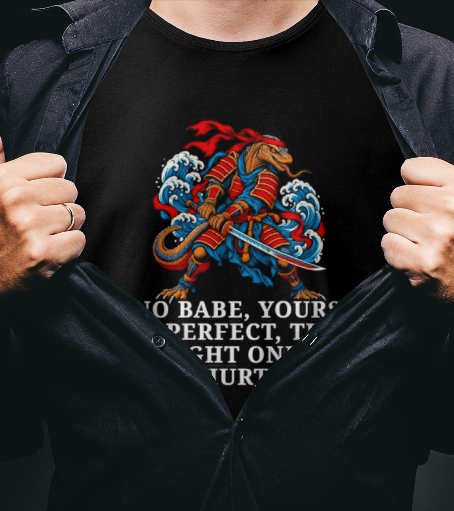 Samurai No Babe Yours Is Perfect The Tight Ones Hurt Dramatic Samurai Warrior And Waves T-Shirt