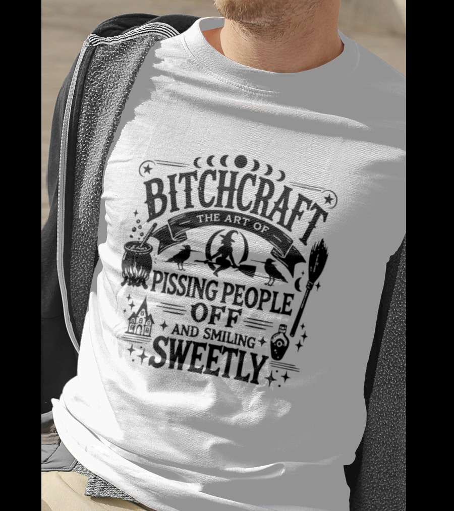 Bitchcraft The Art Of Pissing People Off And Smiling Sweetly Halloween T-Shirt