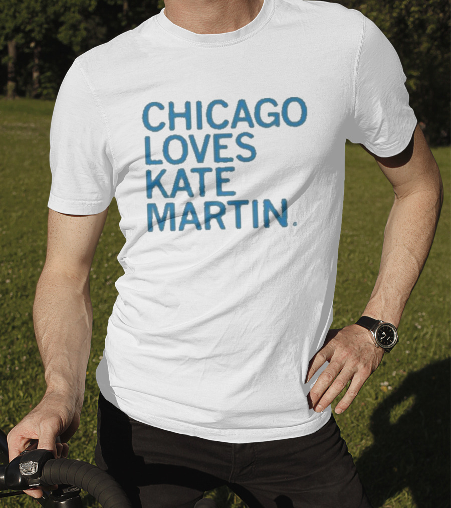 Chicago Loves Kate Martin T-Shirt