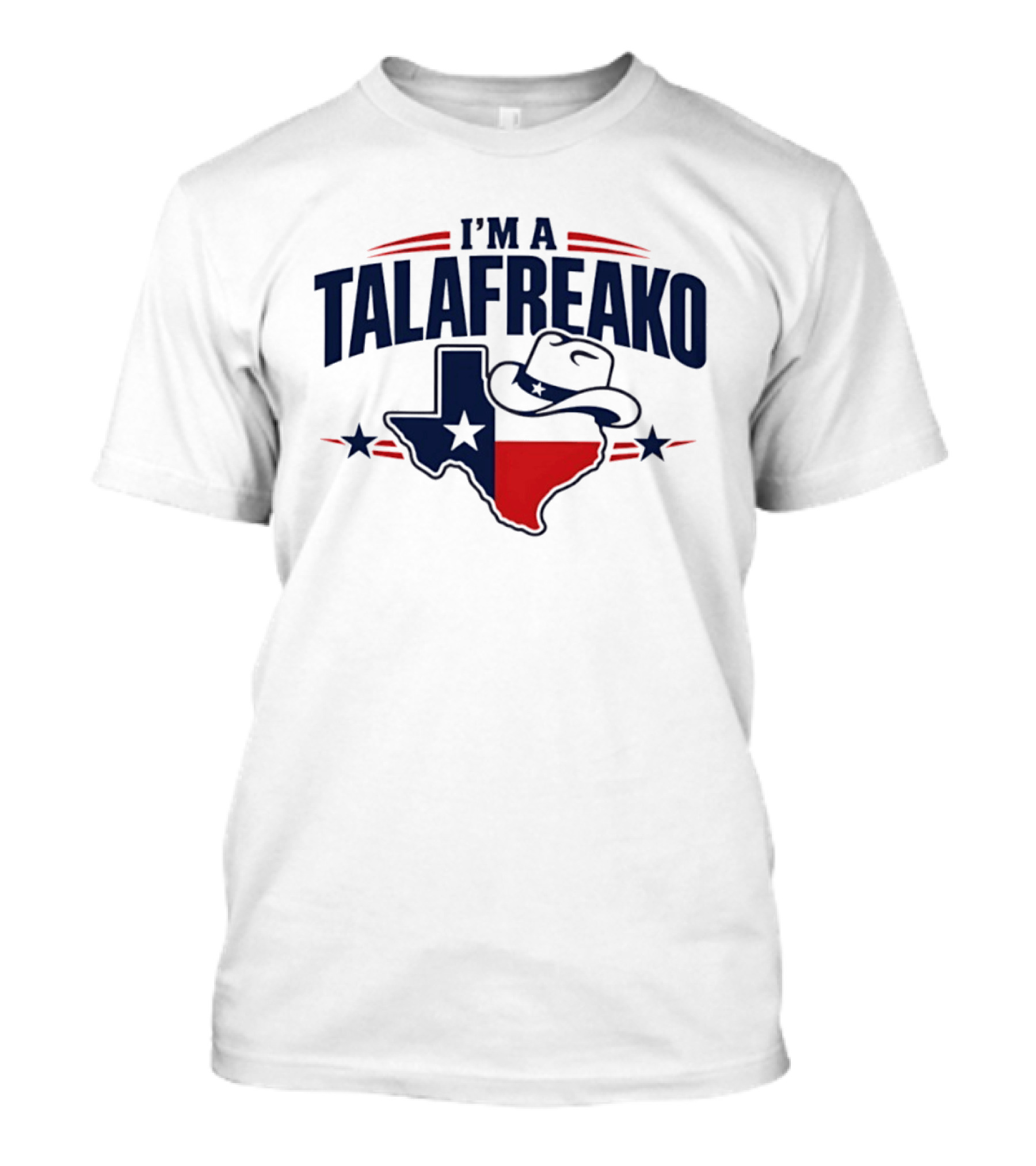 I'm A Talafreako Texas Flag Cowboy Hat Star T-Shirt