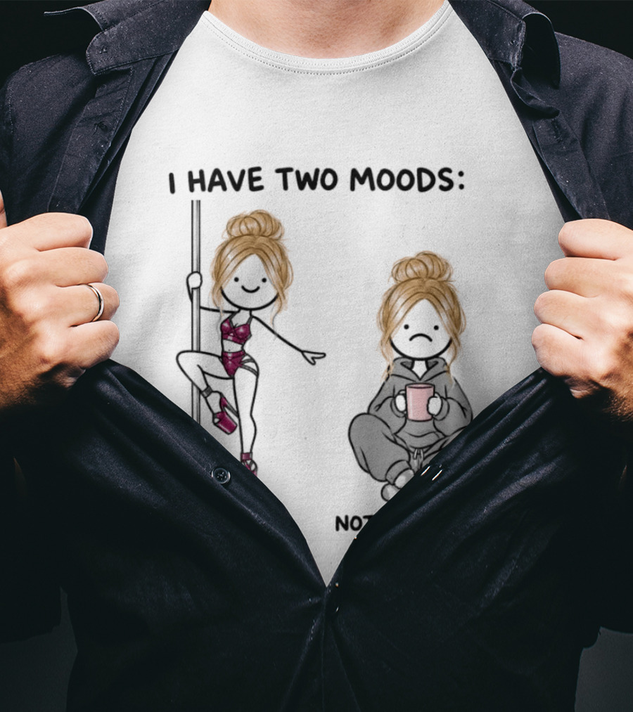 I Have Two Moods Pole Dance Not Pole Dance Funny Cartoon T-Shirt