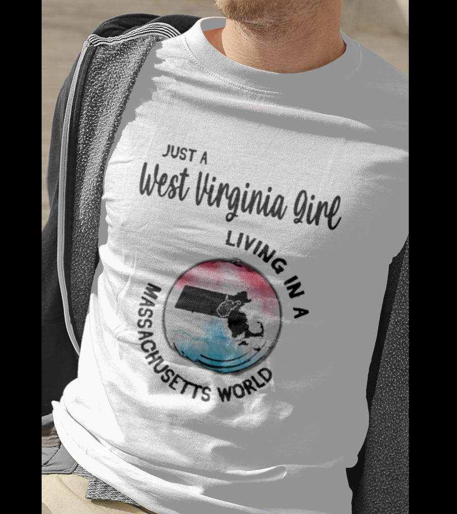 Just A West Virginia Girl Living In A Massachusetts World Map T-Shirt