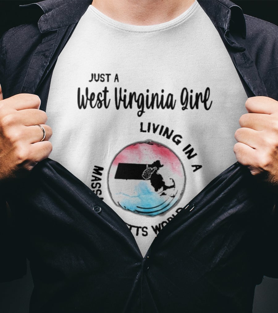 Just A West Virginia Girl Living In A Massachusetts World Map T-Shirt