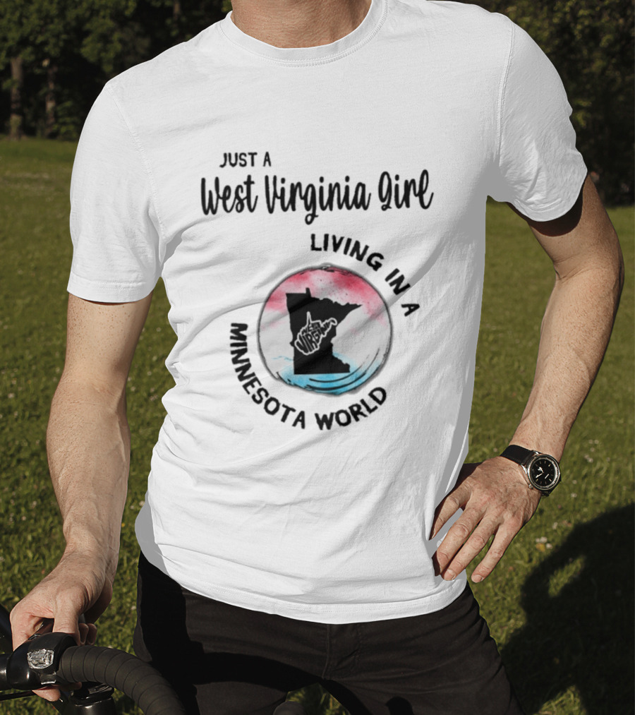Just A West Virginia Girl Living In A Minnesota World Map T-Shirt