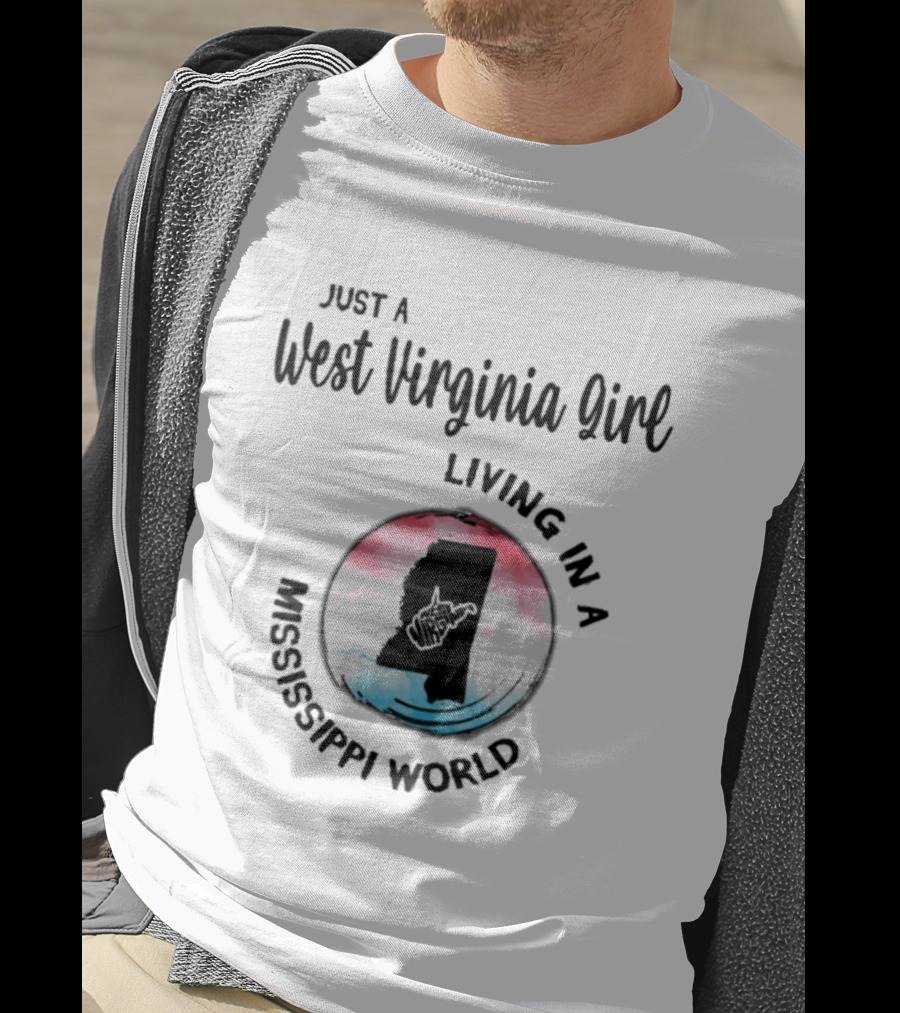 Just A West Virginia Girl Living In A Mississippi World Map T-Shirt