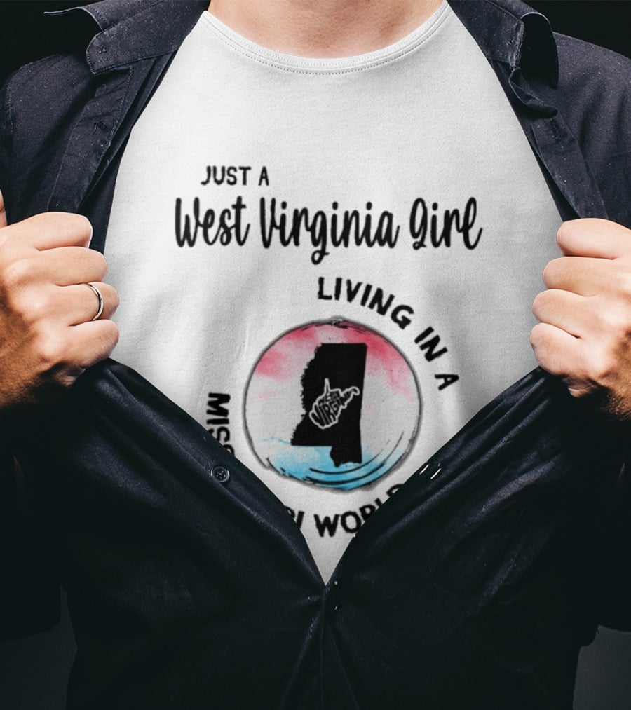 Just A West Virginia Girl Living In A Mississippi World Map T-Shirt