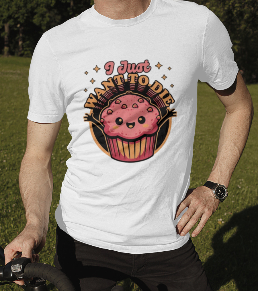 I Just Want To Die Muffin Kawaii Cute Pink Cupcake T-Shirt