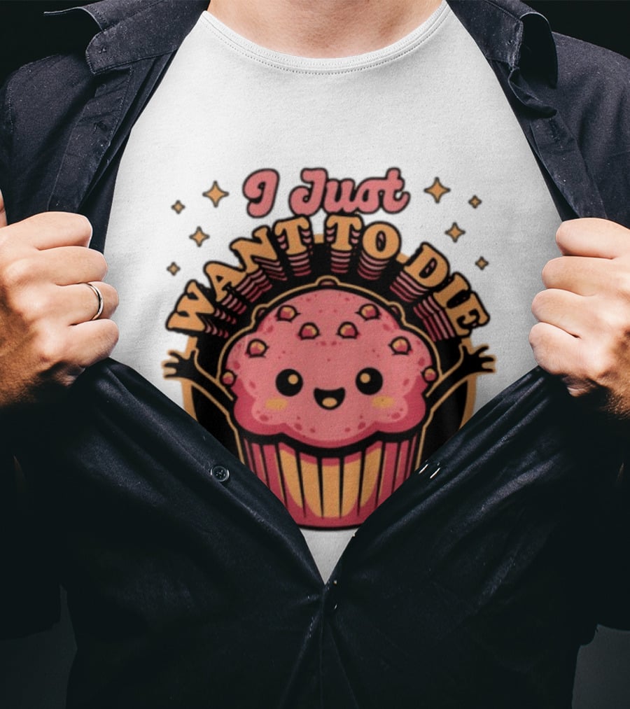 I Just Want To Die Muffin Kawaii Cute Pink Cupcake T-Shirt