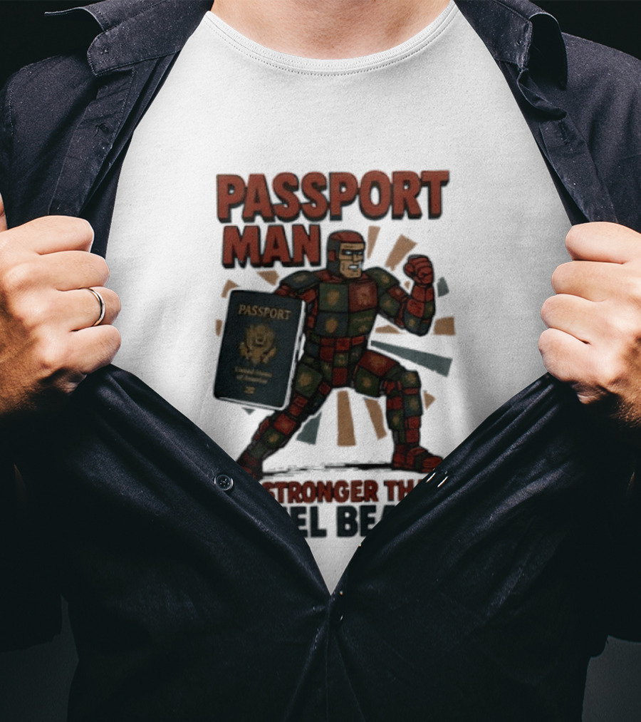 Passport Man Stronger Than Steel Beams Forbidden Inc 2025 Passport Hero T-Shirt