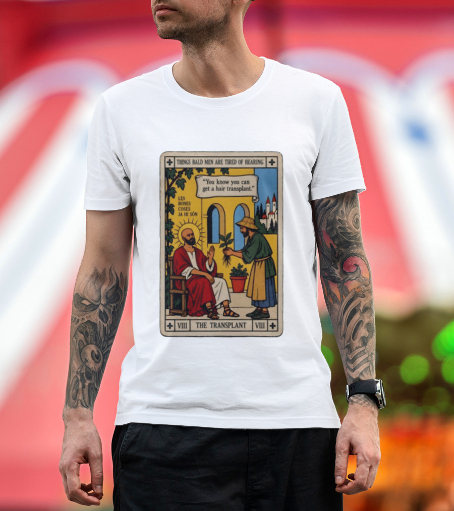 Things Bald Men Are Tired Of Hearing The Transplant Tarot Card T-Shirt