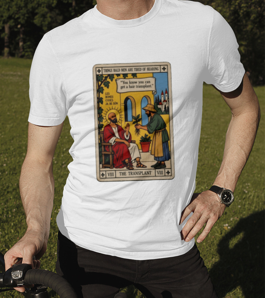 Things Bald Men Are Tired Of Hearing The Transplant Tarot Card T-Shirt