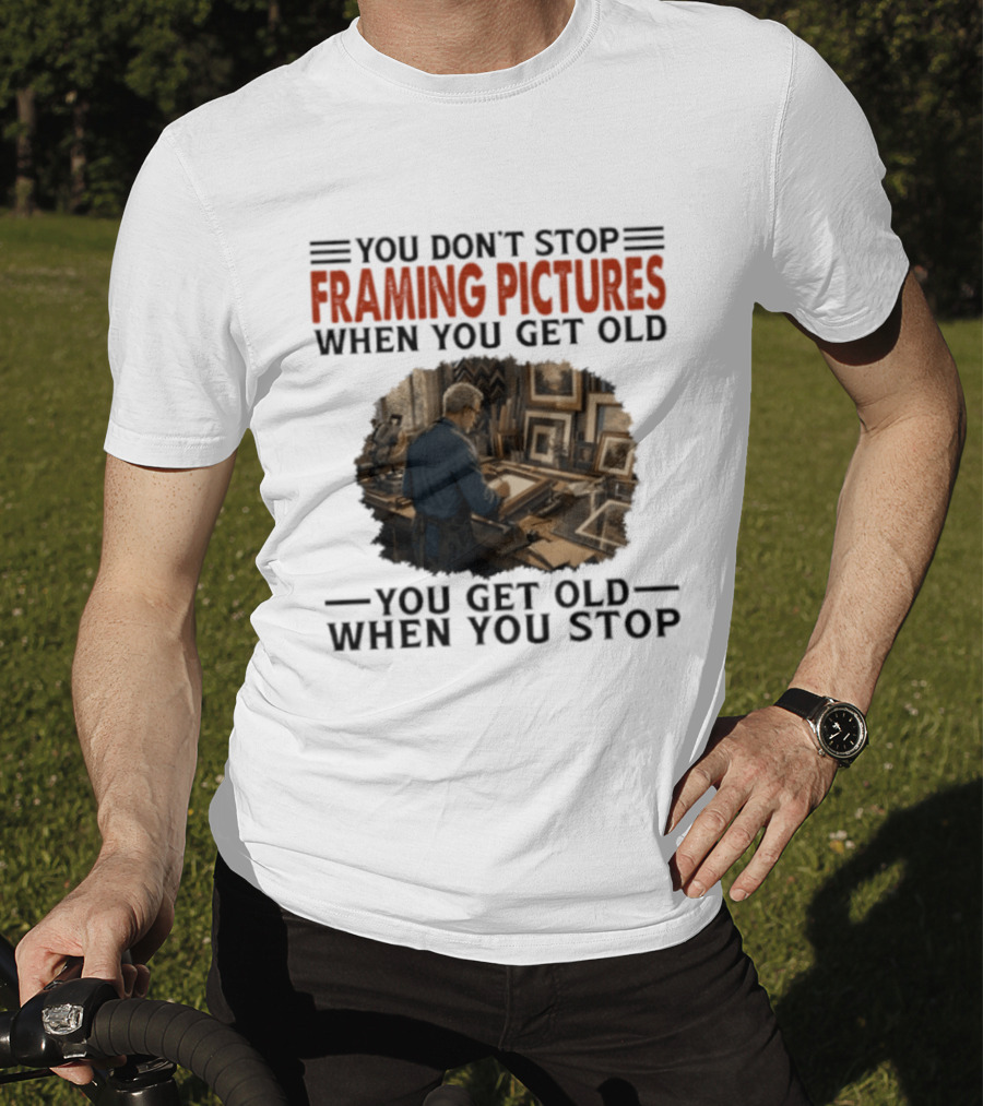 You Don't Stop Framing Pictures When You Get Old Photo Enthusiast Keepsake T-Shirt