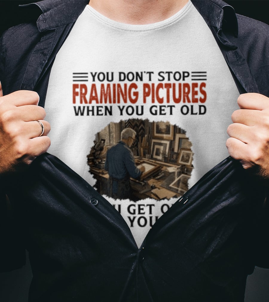 You Don't Stop Framing Pictures When You Get Old Photo Enthusiast Keepsake T-Shirt