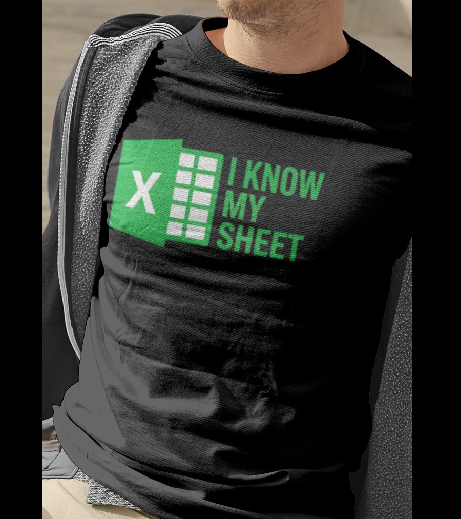 Excel I Know My Sheet Green Spreadsheet Humor T-Shirt