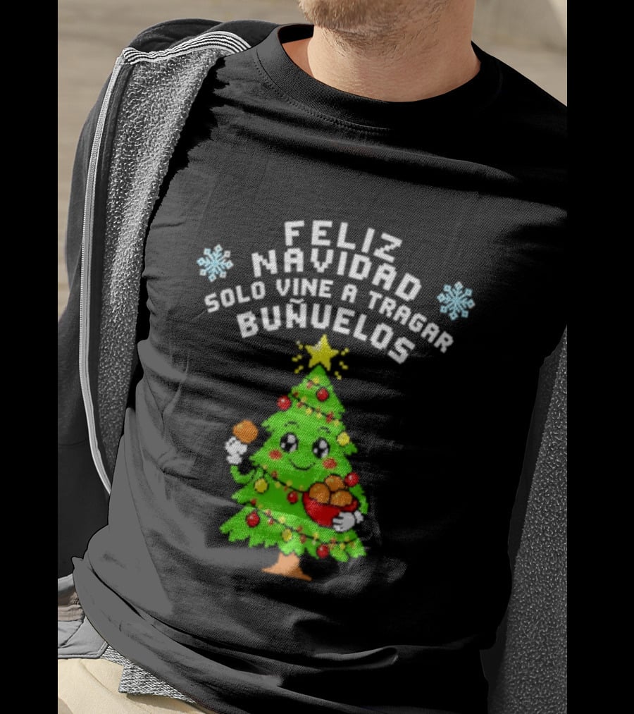 Feliz Navidad Solo Vine A Tragar Bunuelos Funny Christmas Tree Holiday Greetings T-Shirt