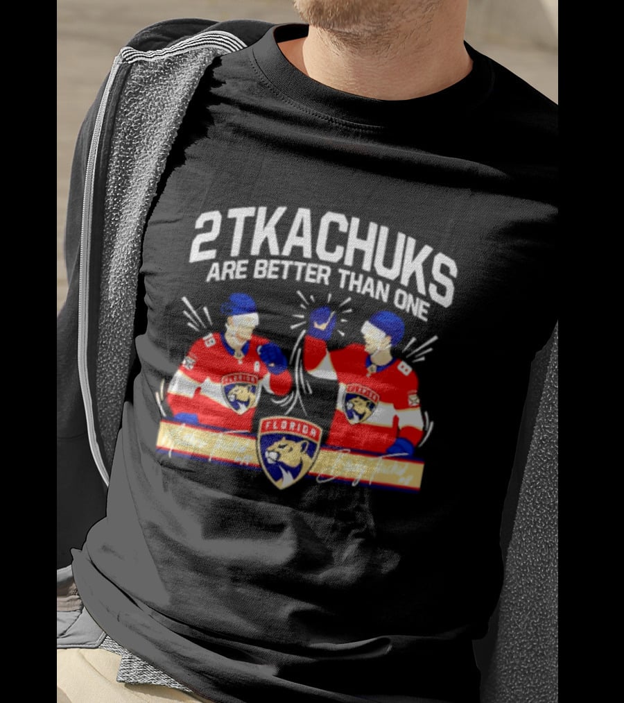 2 Tkachuks Are Better Than One Florida Panthers Matthew Brady Tkachuk Signatures T-Shirt