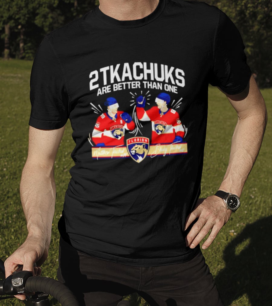 2 Tkachuks Are Better Than One Florida Panthers Matthew Brady Tkachuk Signatures T-Shirt