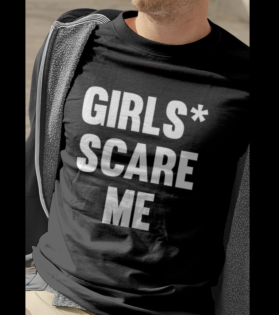 Girls Scare Me T-Shirt