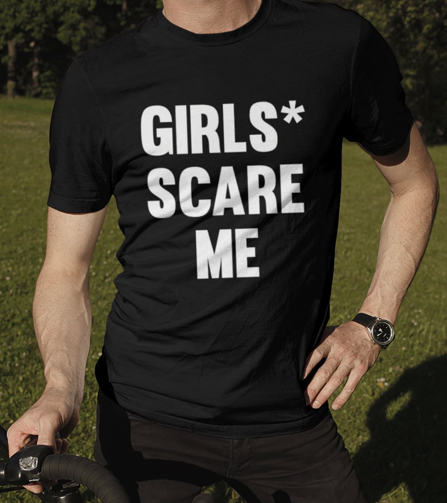 Girls Scare Me T-Shirt