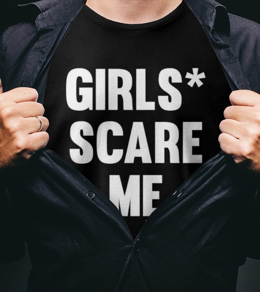 Girls Scare Me T-Shirt