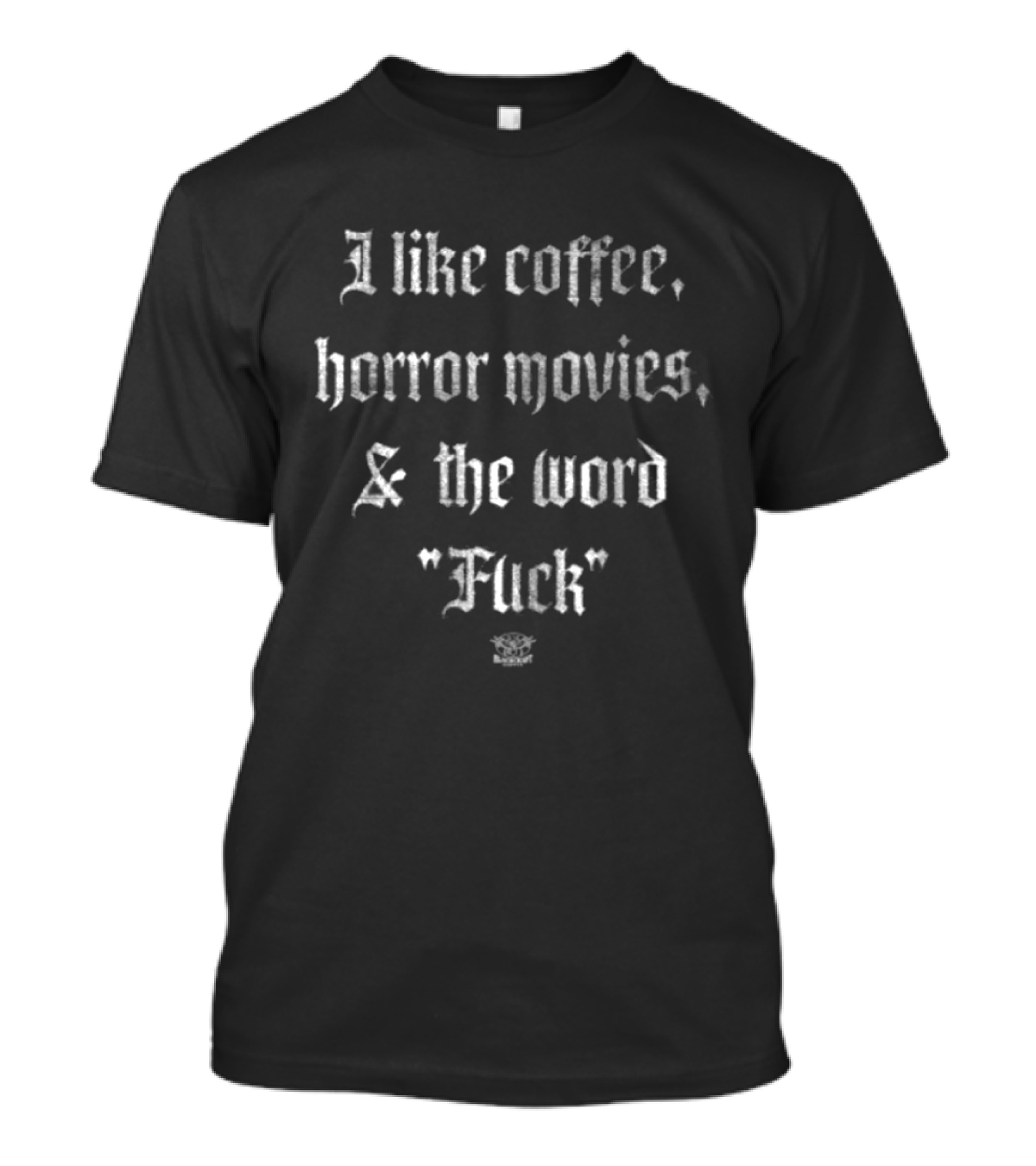 Blackcraft Cult Store I Like Coffee Horror Movies & The Word T-Shirt