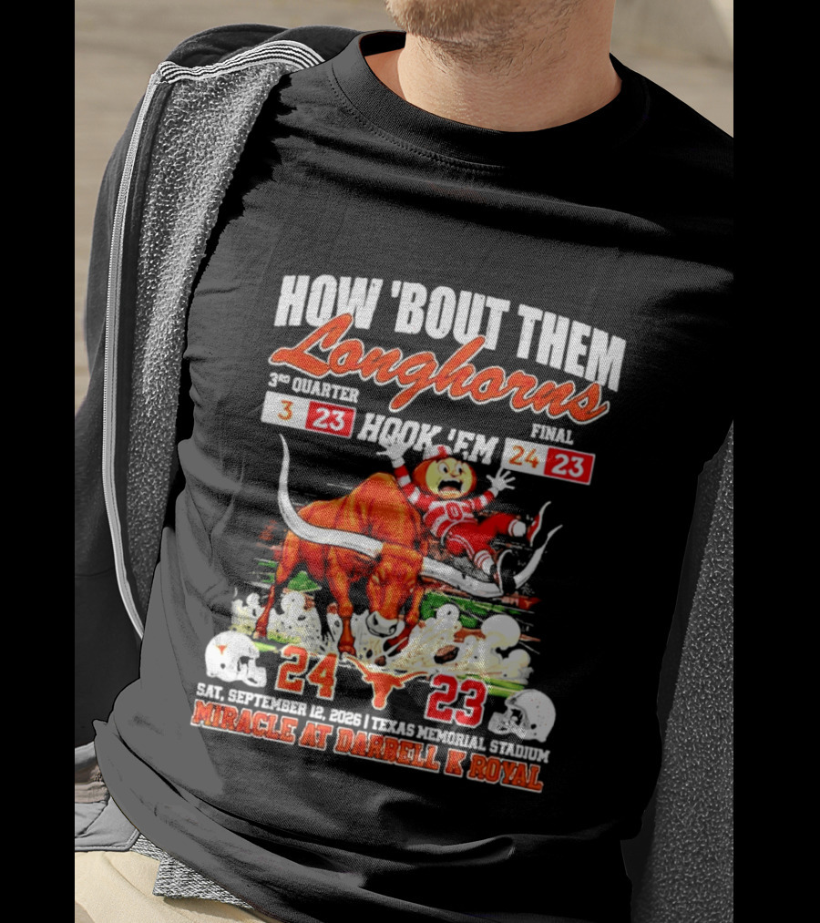 How 'Bout Them Longhorns Hook 'Em Miracle At Darrell K Royal September 9 Texas Memorial Stadium T-Shirt