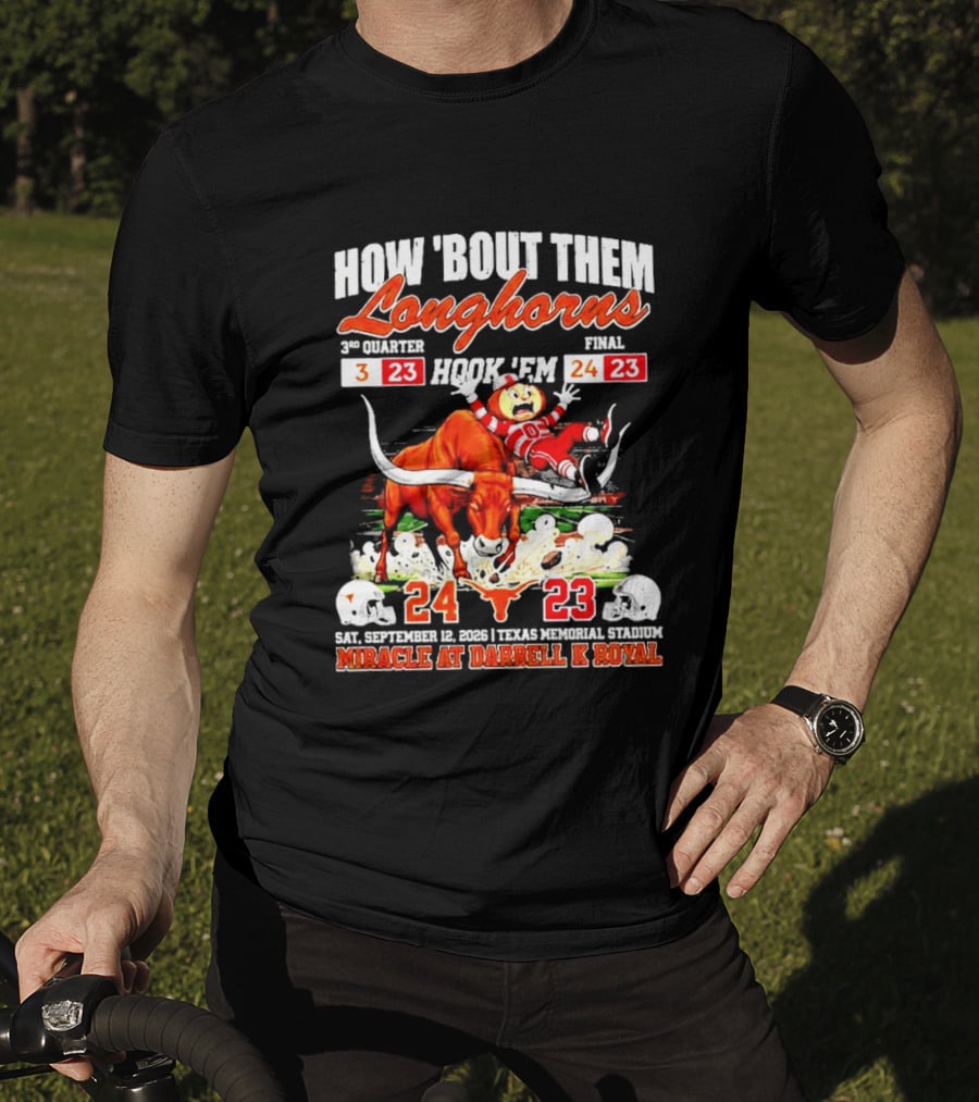 How 'Bout Them Longhorns Hook 'Em Miracle At Darrell K Royal September 9 Texas Memorial Stadium T-Shirt