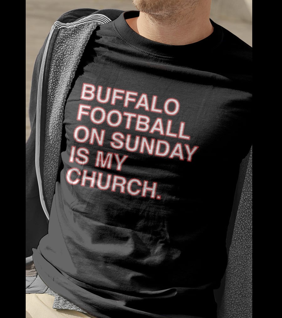 Buffalo Football On Sunday Is My Church Bold Fan T-Shirt