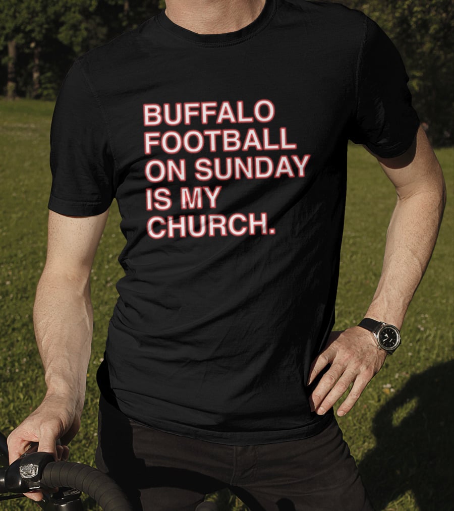 Buffalo Football On Sunday Is My Church Bold Fan T-Shirt