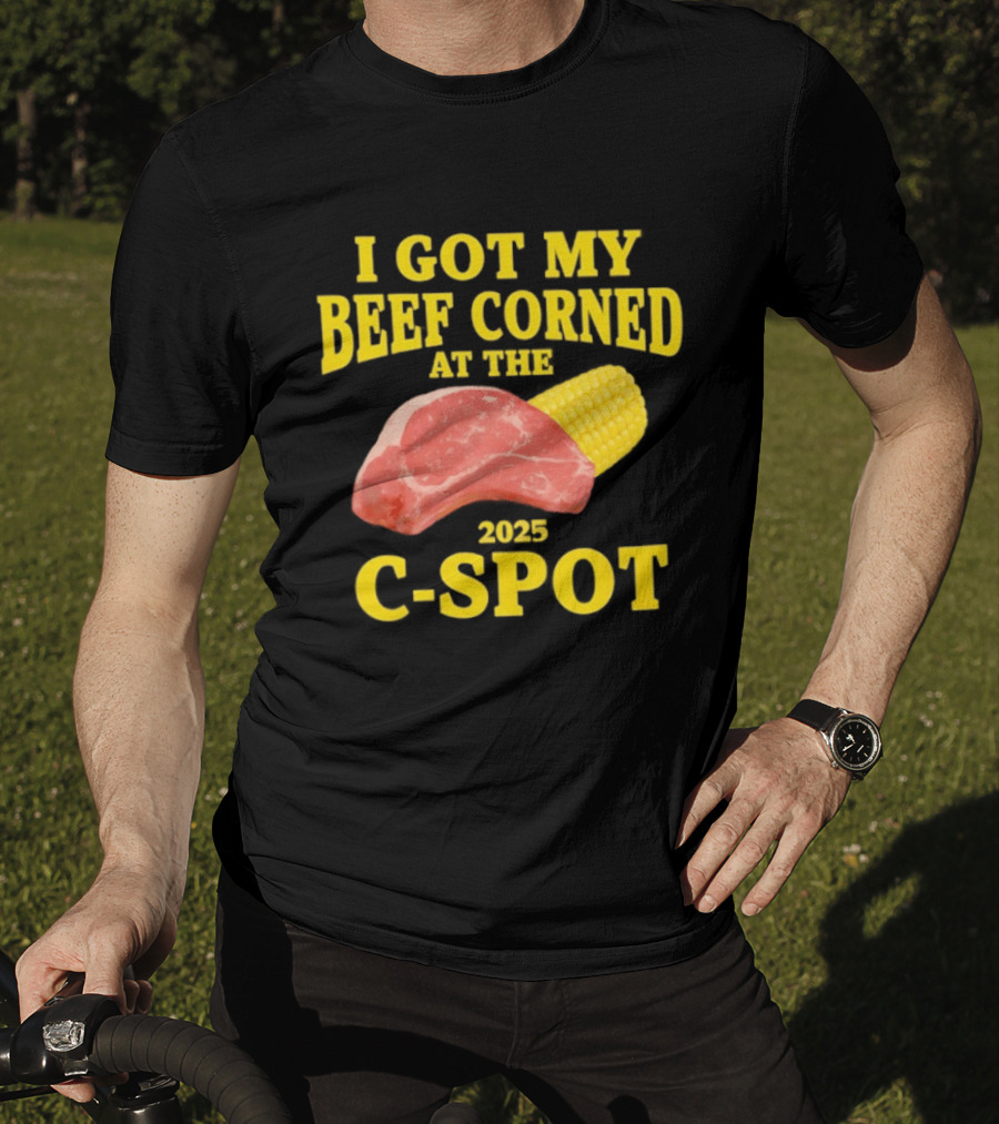 I Got My Beef Corned 2025 C Spot Corn Steak Fun T-Shirt