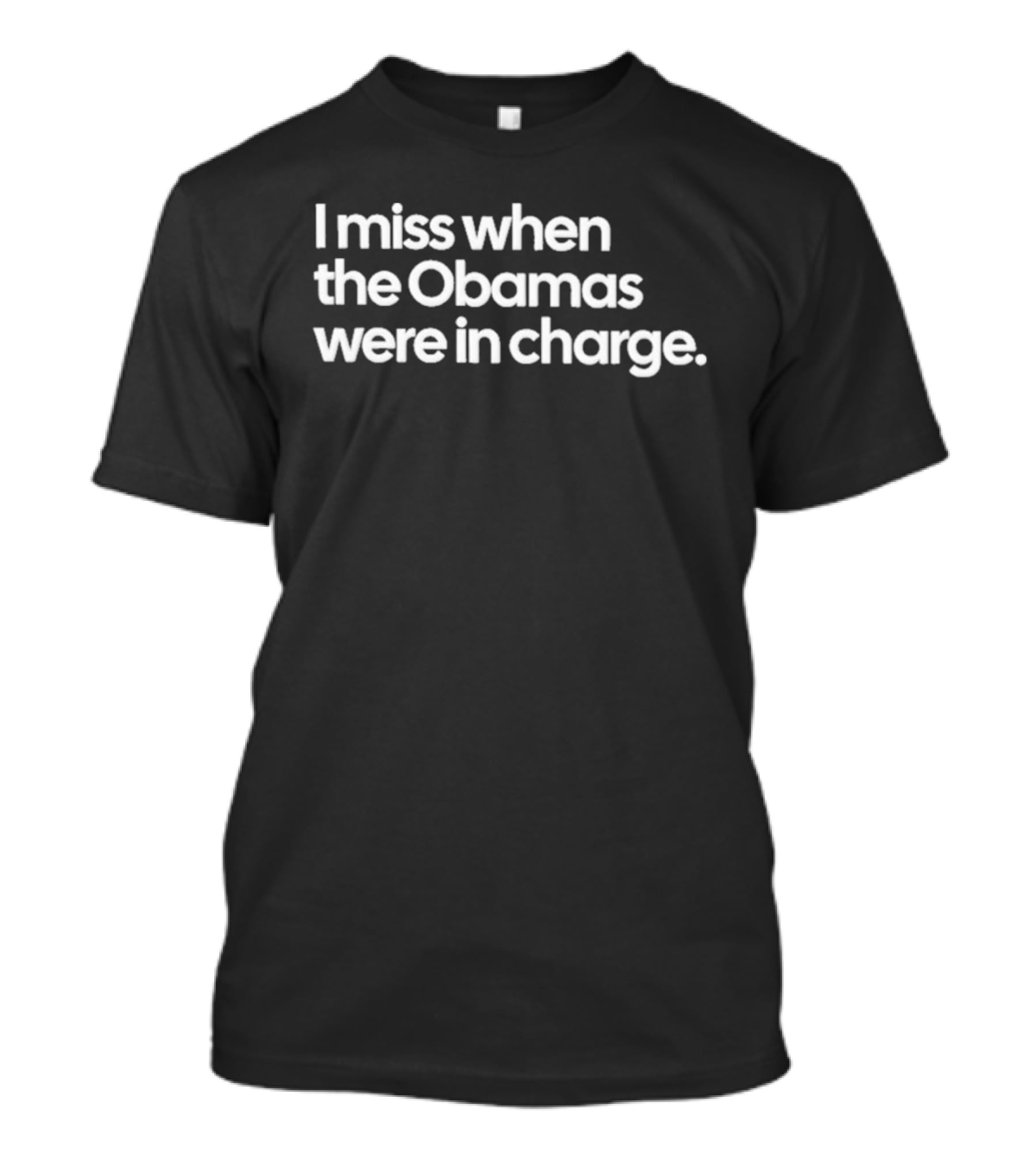 I Miss When The Obamas Were In Charge Nostalgia T-Shirt