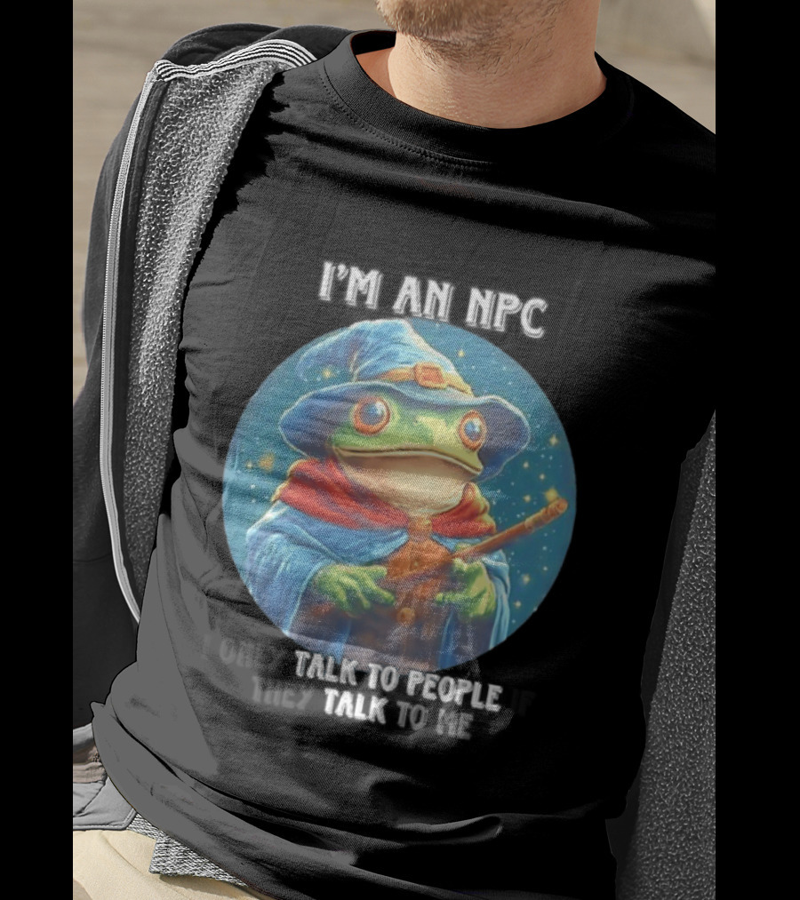 I'm An NPC Frog Wizard I Only Talk To People If They Talk To Me T-Shirt