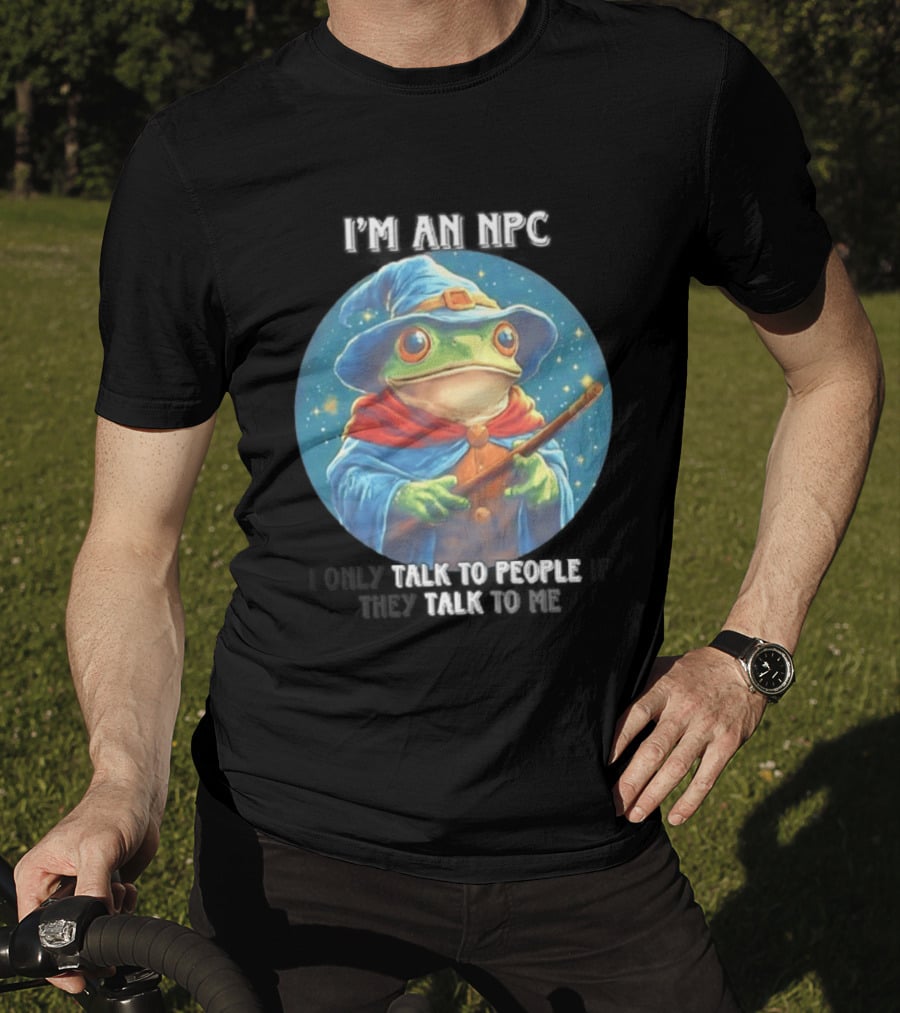 I'm An NPC Frog Wizard I Only Talk To People If They Talk To Me T-Shirt