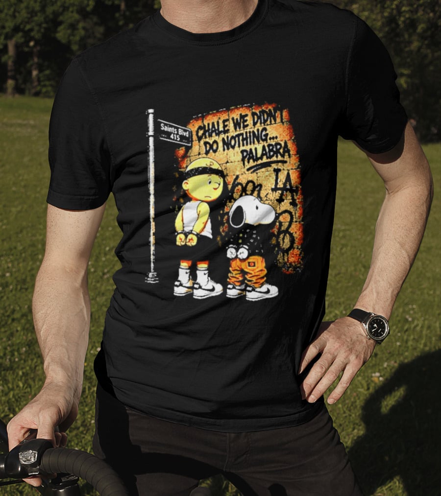 Chale We Didn't Do Nothing Palabra Chicano Gangster Charlie Brown Snoopy T-Shirt