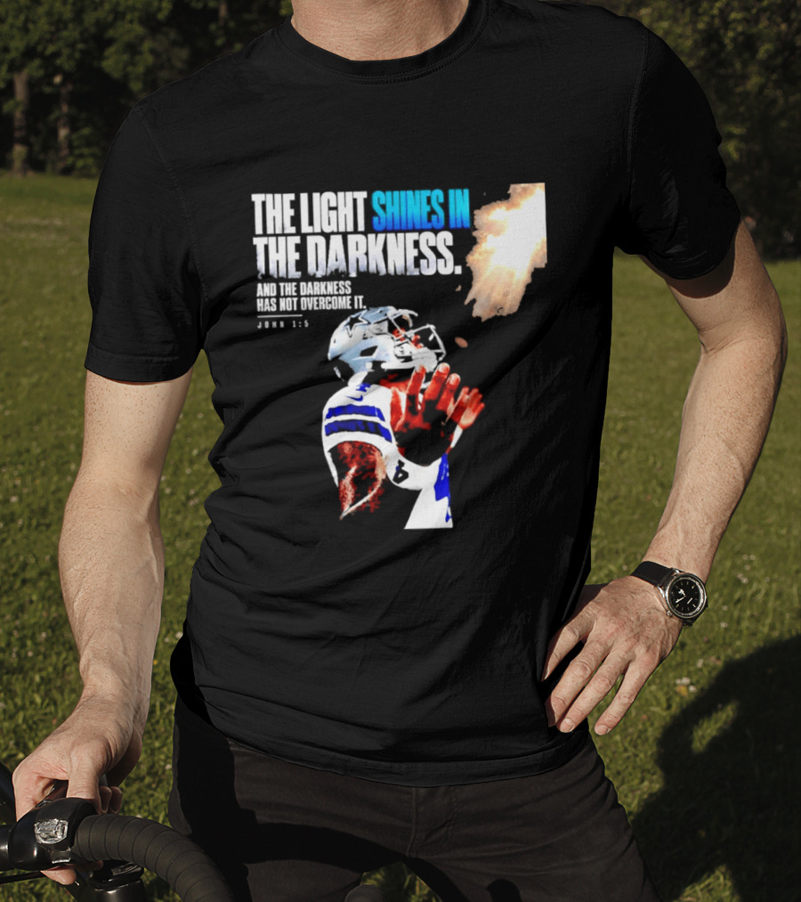 Dallas Football Dak Prescott The Light Shines In The Darkness John 1:5 Christian Faith T-Shirt