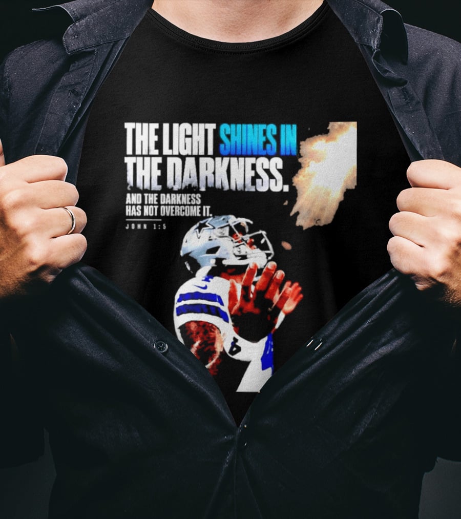 Dallas Football Dak Prescott The Light Shines In The Darkness John 1:5 Christian Faith T-Shirt
