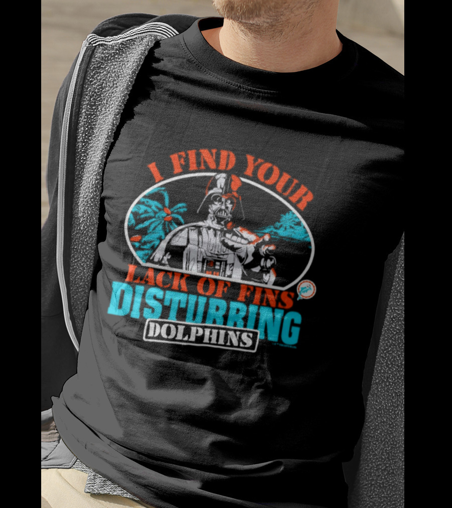 Miami Dolphins Star Wars Darth Vader I Find Your Lack Of Fins Disturbing T-Shirt